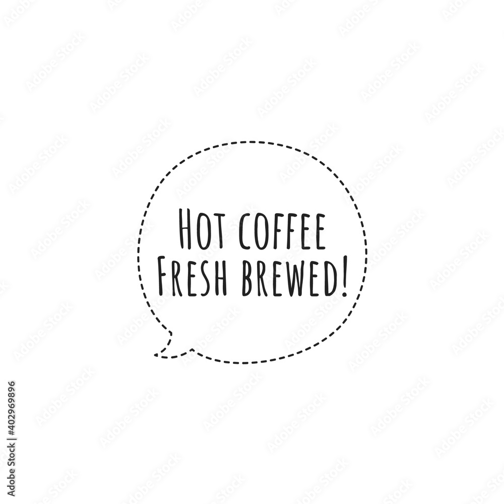''Hot coffee fresh brewed'' Lettering ''Hot coffee fresh brewed'' Lettering