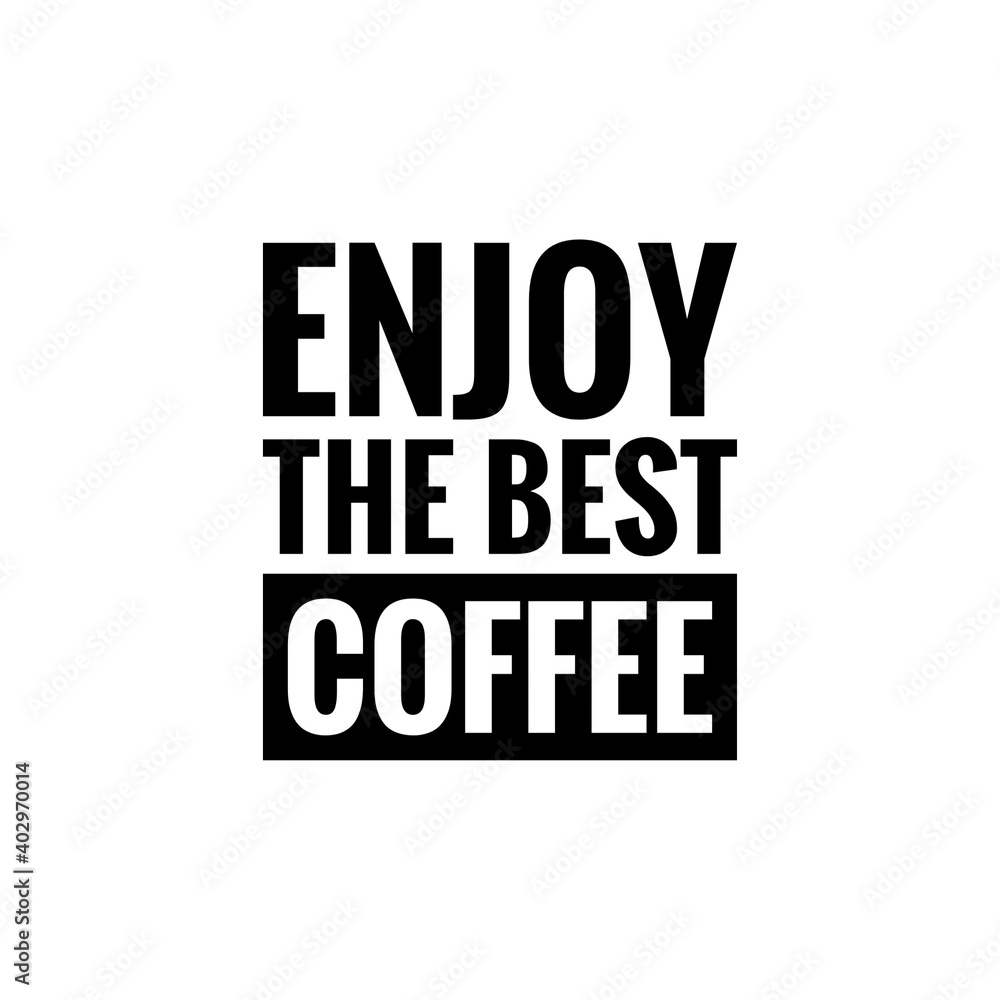 ''Enjoy the best coffee'' Lettering