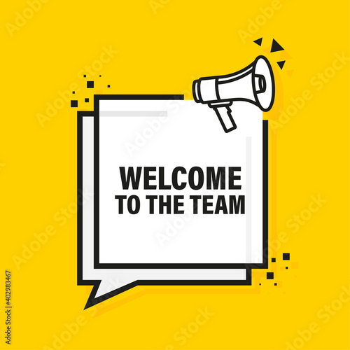 Welcome to the team megaphone yellow banner in 3D style on white background. Vector illustration.