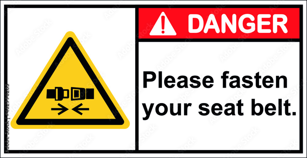 Danger,For safety Please fasten your seat belt. Danger,For safety Please fasten your seat belt.