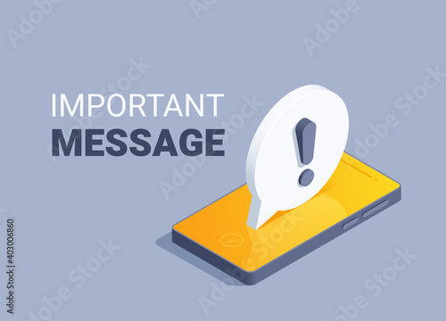 isometric vector illustration on gray background, black smartphone with yellow screen and text bubble with exclamation mark, important message
