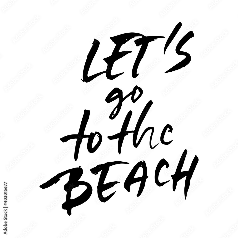 Lets go to the beach. Modern typography phrase. Black and white lettering for summer print and poster. Vector illustration Lets go to the beach. Modern typography phrase. Black and white lettering for summer print and poster. Vector illustration