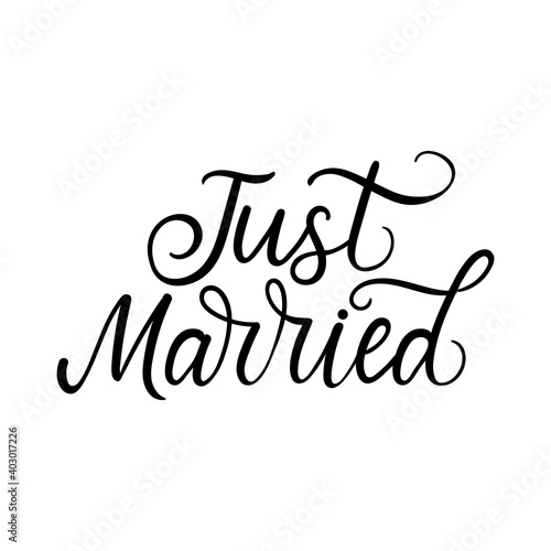 Just married elegant lettering inscription with decorative elements. Black ink wedding quote design for wedding party, bridal shower, engagement, wedding photo albums etc