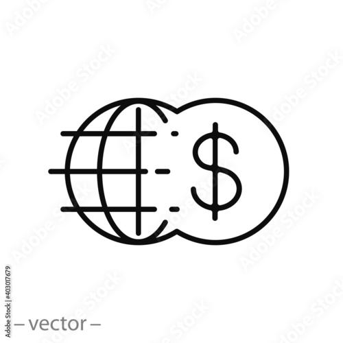 Dollar with earth icon, internet commerce, invest money at foreign bank, globe with coin, global economy, thin line web symbol on white background - editable stroke vector illustration