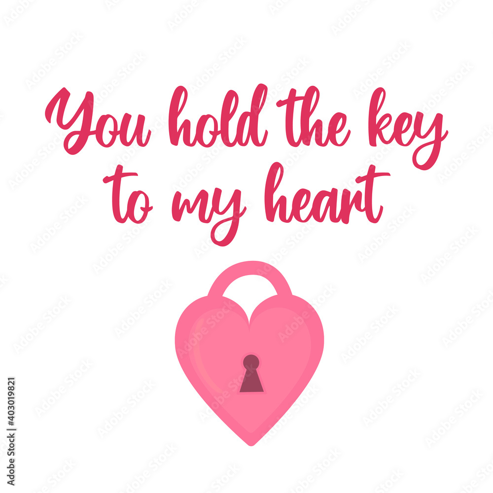 You hold the key to my heart - cursive lettering. Inspirational quote about love with vintage heart shaped lock. Idea for romantic poster, Valentines card template, t-shirt print