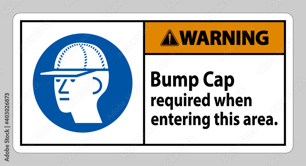 Warning Sign Bump Cap Required When Entering This Area Warning Sign Bump Cap Required When Entering This Area