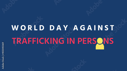 World day against trafficking in persons day, Human trafficking concept, Vector illustration for graphic design, human rights content