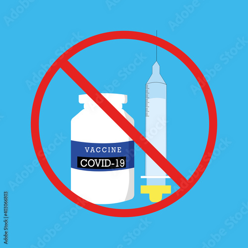 Syringe and dose to vaccinate against covid-19, with a red prohibited sign in the background. No vaccination concept.