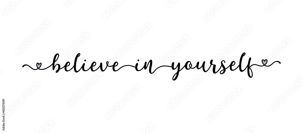 Hand sketched BELIEVE IN YOUR SELF quote as logo. Lettering for web ad banner, flyer, header, advertisement, poster, label, sticker, announcement Hand sketched BELIEVE IN YOUR SELF quote as logo. Lettering for web ad banner, flyer, header, advertisement, poster, label, sticker, announcement