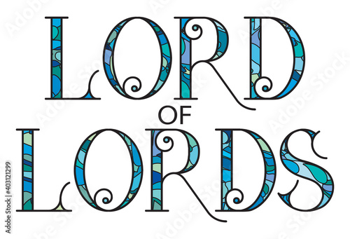 Lord of Lords typography patterned with blue and green stained glass effect. Bible quote