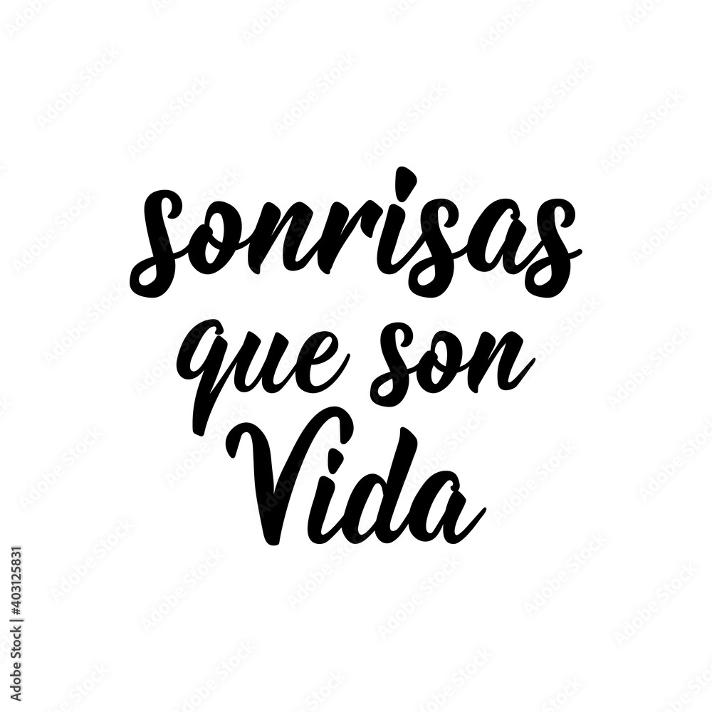 Smiles are life - in Spanish. Lettering. Ink illustration. Modern brush calligraphy.