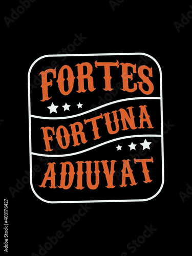 Fortes fortuna adiuvat t shirt design