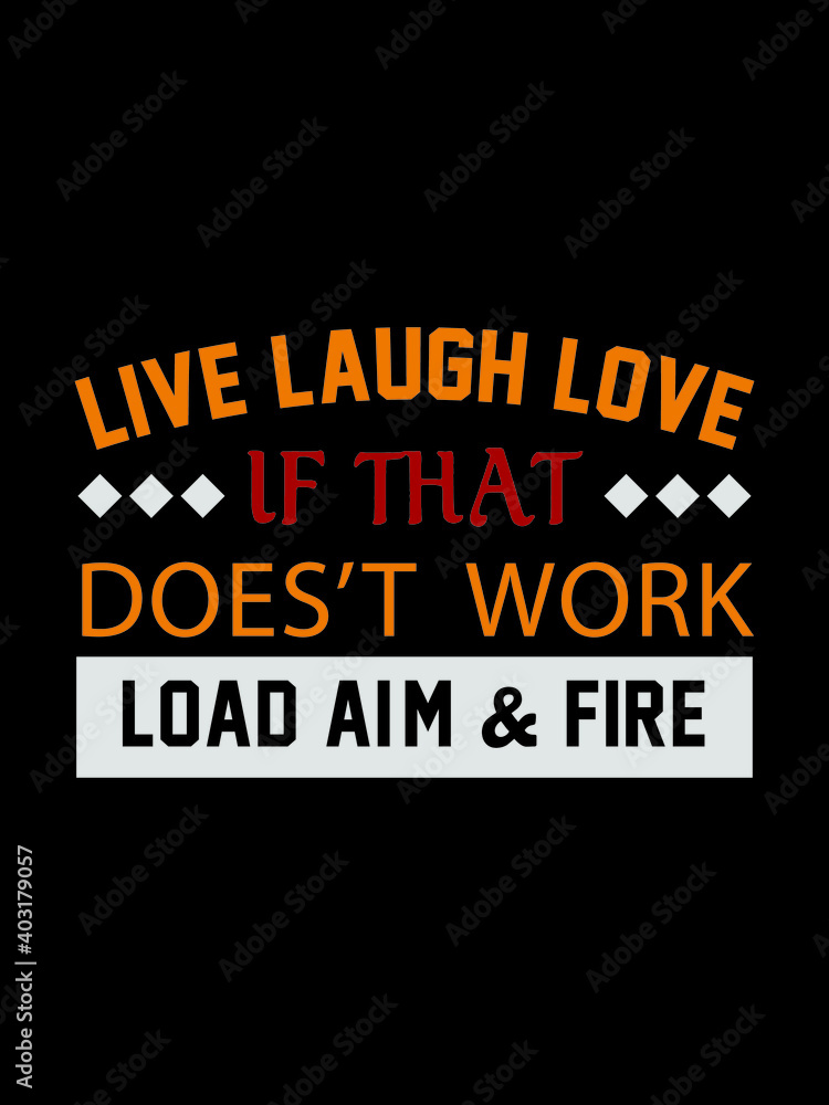 Live laugh love if that does't work t shirt design