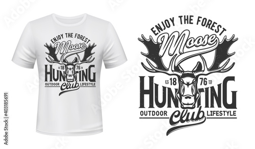Tshirt print with moose, vector mascot for outdoor lifestyle club. Elk on white apparel mockup, enjoy the forest grunge typography. Hunting, outdoors adventure team isolated t shirt monochrome label