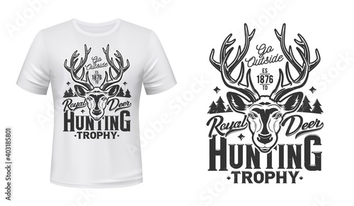 Deer hunting t-shirt print mockup, hunt trophy club vector emblem. Wild forest royal deer or reindeer buck head muzzle, open season hunt and hunter club animal mascot badge for t shirt print