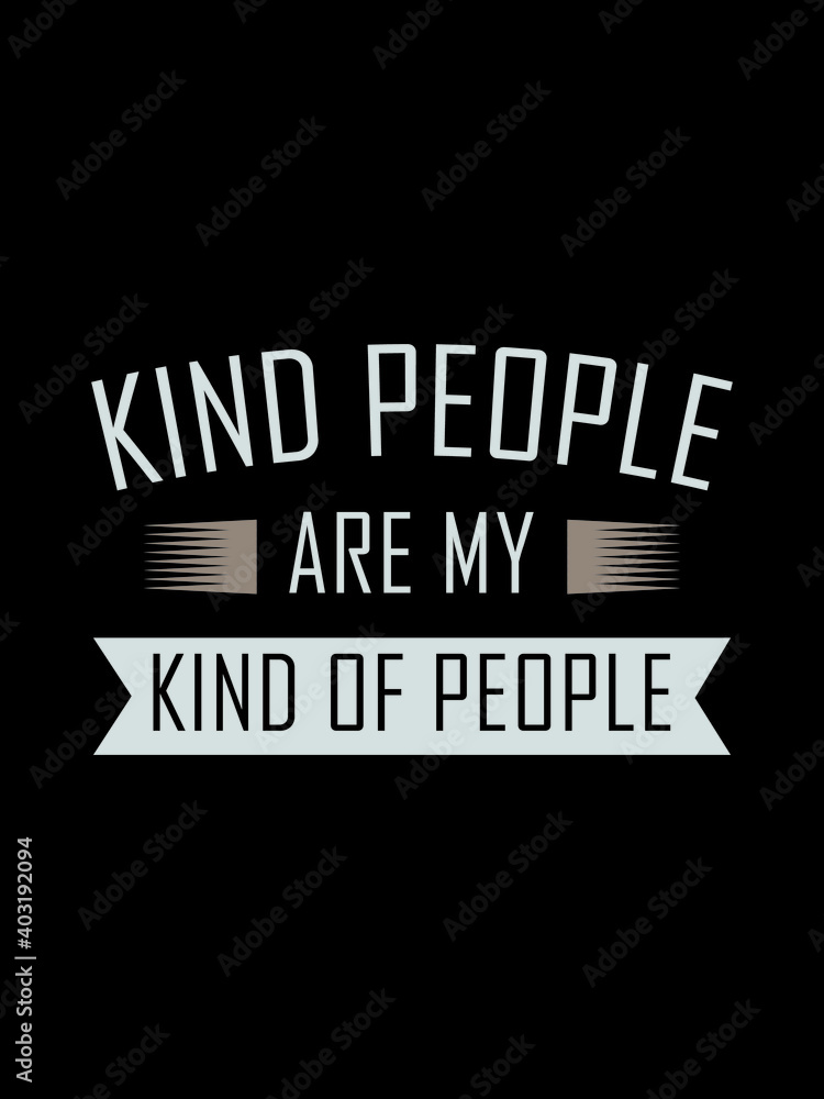 Kind people are my kind of people t shirt design