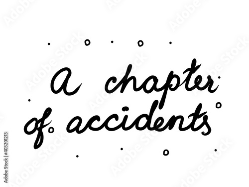 A chapter of accidents phrase handwritten. Lettering calligraphy text. Isolated word black modern