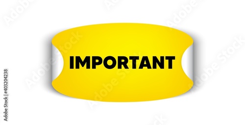 Important message. Adhesive sticker with offer message. Information notice sign. Announce attention symbol. Yellow sticker mockup banner. Important message badge shape. Vector