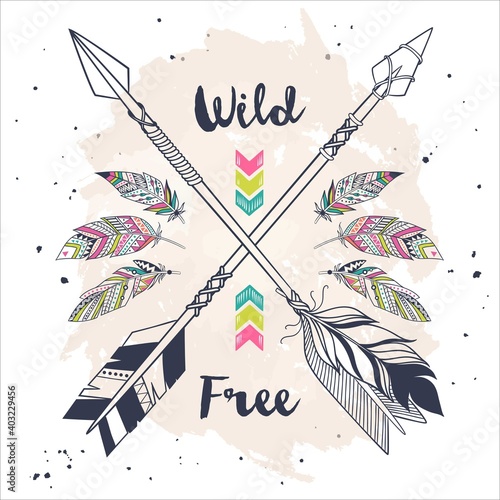 Vector illustration in vintage boho style with tribal ethnic crossed arrows, feathers and floral decoration. American indian motifs. Boho style. "Wild and free" motivational poster
