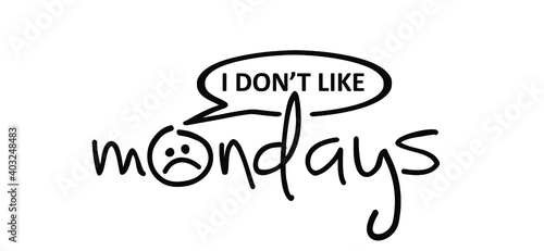 Slogan i don’t like monday i dont like monday, i hate mondays. Business concept, i dont like monday. Relaxing and chill, motivation and inspiration message. It’s party time or lazy day. Flat vector si