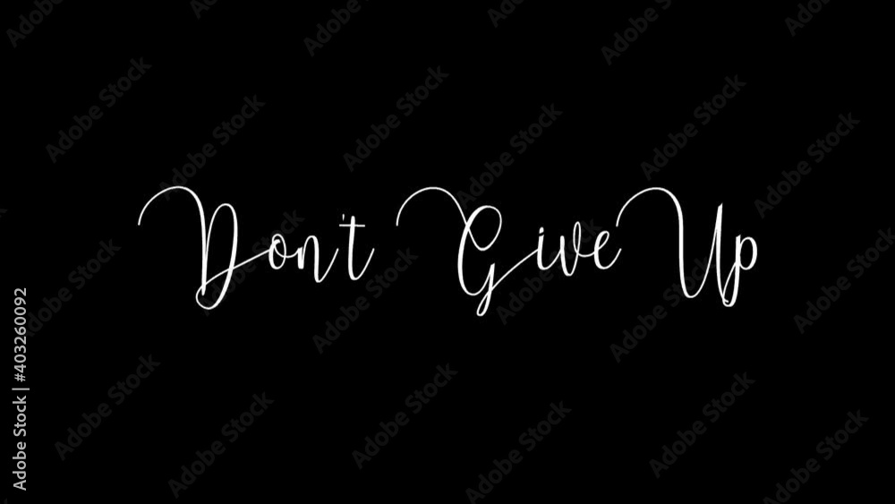 Don't Give Up Animated Appearance Ripple Effect White Color Cursive Text on Black Background Don't Give Up Animated Appearance Ripple Effect White Color Cursive Text on Black Background