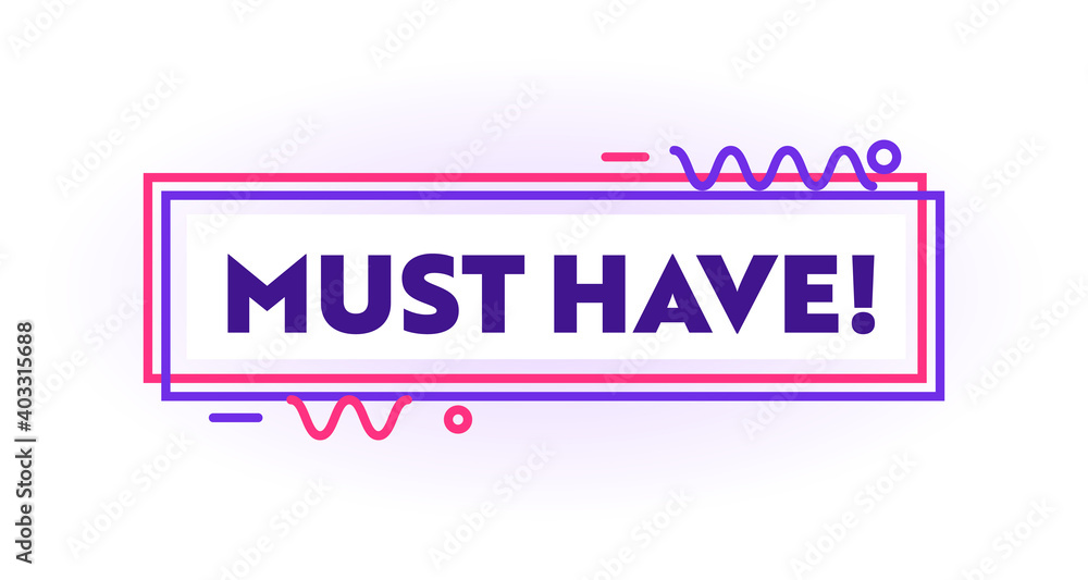 Must Have Banner. Graphic Design Element for Shopping Promotion. Linear Label, Advertising Campaign for Store or Shop Must Have Banner. Graphic Design Element for Shopping Promotion. Linear Label, Advertising Campaign for Store or Shop