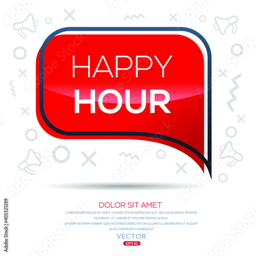 Creative  Happy Hour  text written in speech bubble  Vector illustration.
