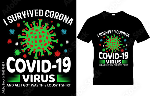 I SURVIVED CORONA COVID-19 VIRUS AND ALL I GOT WAS THIS LOUSY T-SHIRT. Coronavirus T-shirt