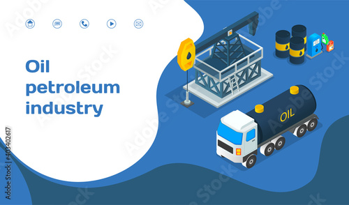 Landing page of website. Oil petroleum industry, oil well, barrels with oil products, oil transportation, isometric industrial symbols. Making petroleum for different purposes. Petroleum online shop