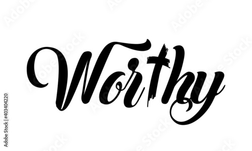 Worthy, Christian faith, Typography for print or use as poster, card, flyer, Tattoo or T Shirt