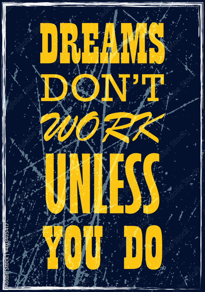 Fototapeta premium Dreams don't work unless you do Motivation quote Vector positive concept