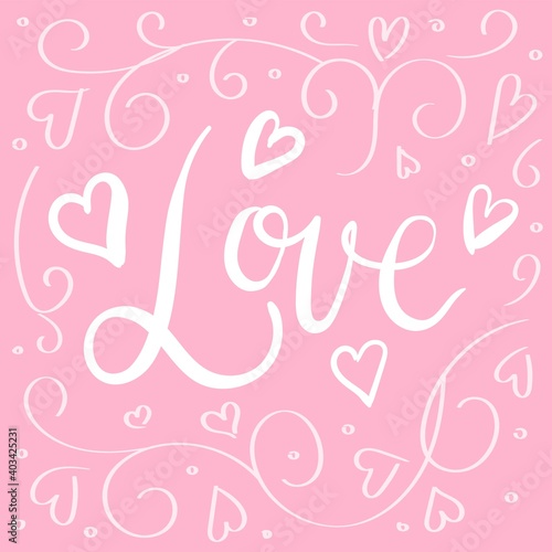 Hand drawn lettering love. Pink calligraphic symbols on the white background. Valentine day quote for cards with beautiful ornaments.