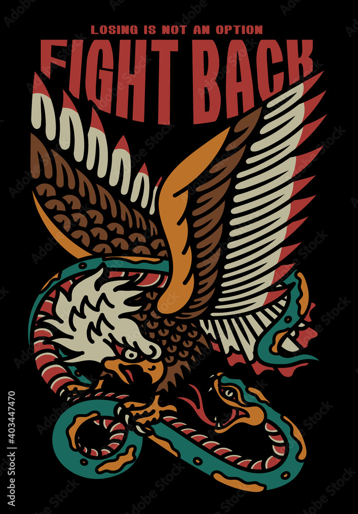 Eagle Fights with A Snake Tattoo Style Illustration with A Slogan Artwork on Black Background for Apparel or Other Uses