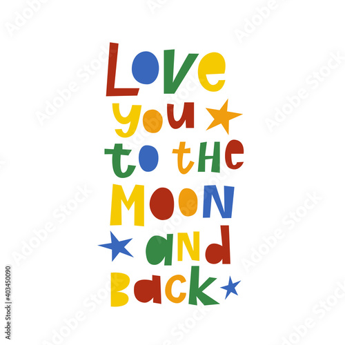 Love you to the moon and back. Hand drawn typography poster. Conceptual handwritten phrase. Romantic quote for a Valentine's day, greeting card, print. Vector illustration isolated on white background
