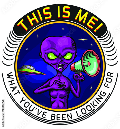 The alien holds the megaphone, announcing its existence. badge illustration design.
