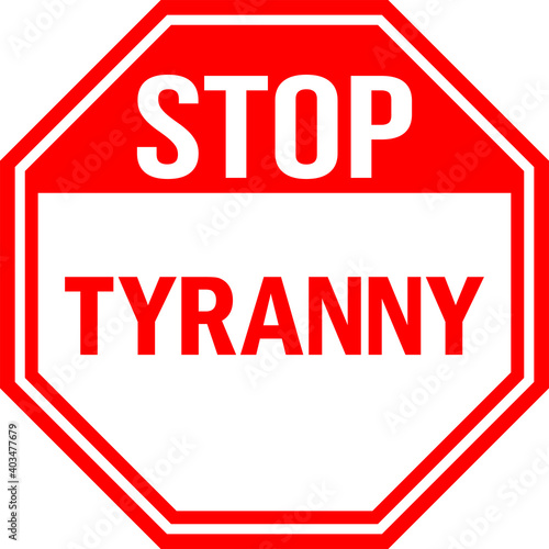 Stop tyranny warning sign. Red background. Perfect for Backgrounds, sticker, banner, poster, fence, wood fences, gates, and posts.