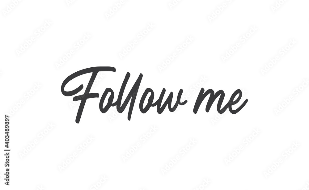 Follow me lettering text design. Calligraphic style font message. Follow me lettering text design. Calligraphic style font message.