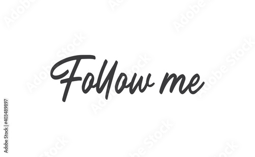 Follow me lettering text design. Calligraphic style font message. photo