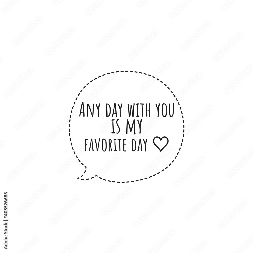 ''Any day with you is my favorite day'' Lettering ''Any day with you is my favorite day'' Lettering