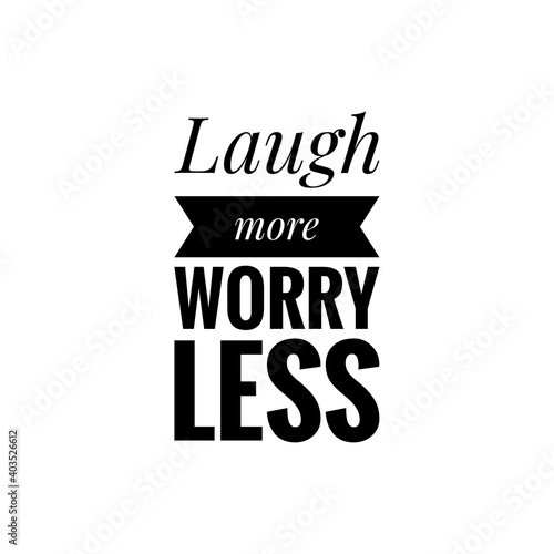 Fotografie, Obraz ''Laugh more, worry less'' Lettering