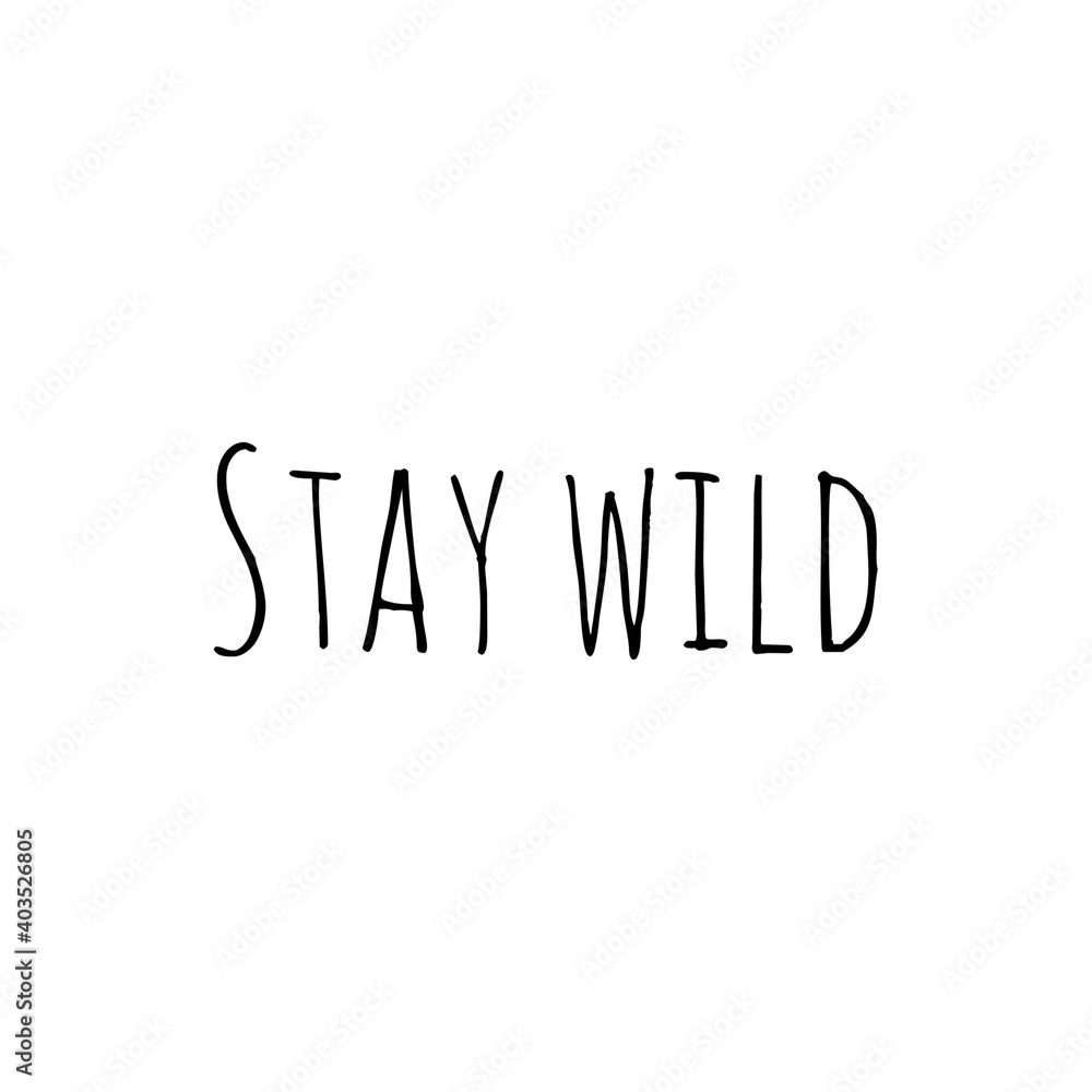 ''Stay wild'' Lettering ''Stay wild'' Lettering