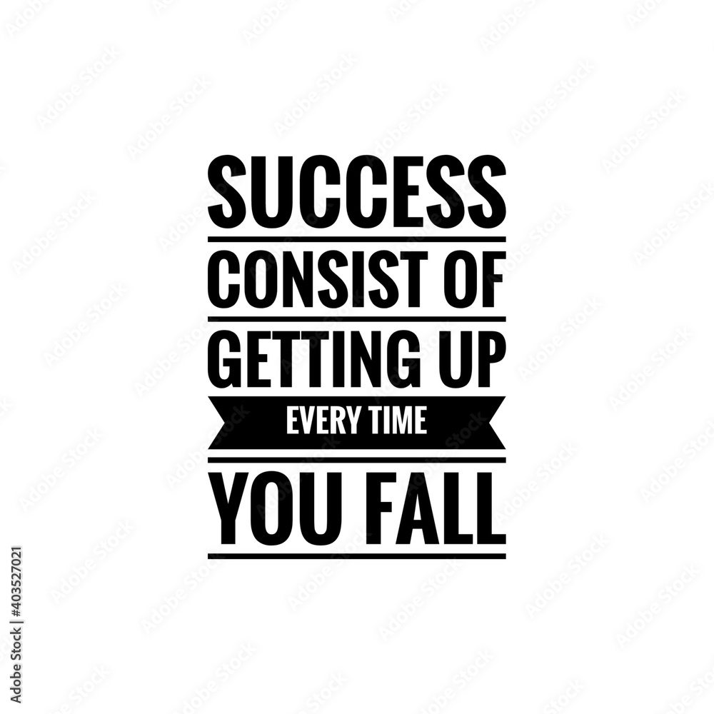 ''Success consist of getting up every time you fall'' Lettering