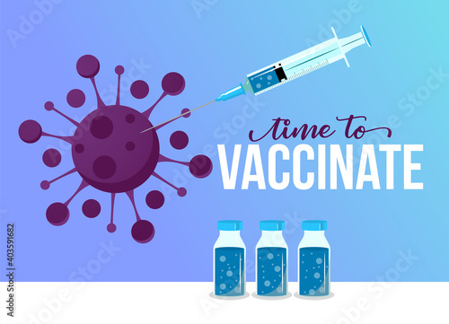 Time to vaccinate 2021- Fighting coronavirus with syringe. Injection, prevention, immunization, cure and treatment for 2019-ncov infection. fighting the COVID-19 epidemic with hope 2021.