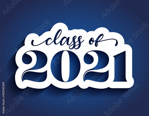 Class of 2020 Congratulations Graduate - White sticker and isolated dark blue background.2021 numeral text hand lettering. Class and graduates of 2021 with a graduation cap. 