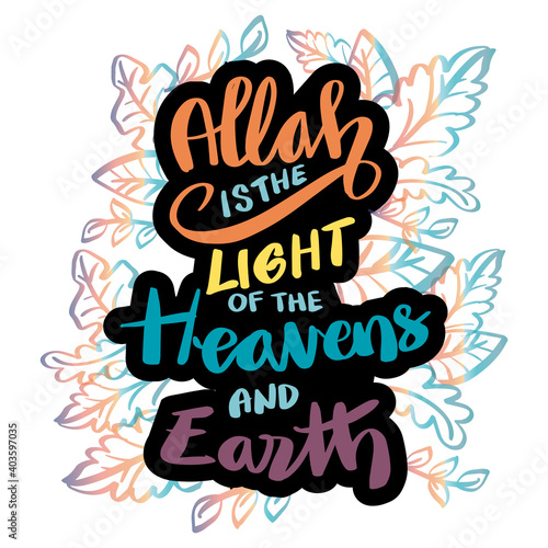 Allah is the light of the heavens and the earth. Hand lettering. Quran quote.