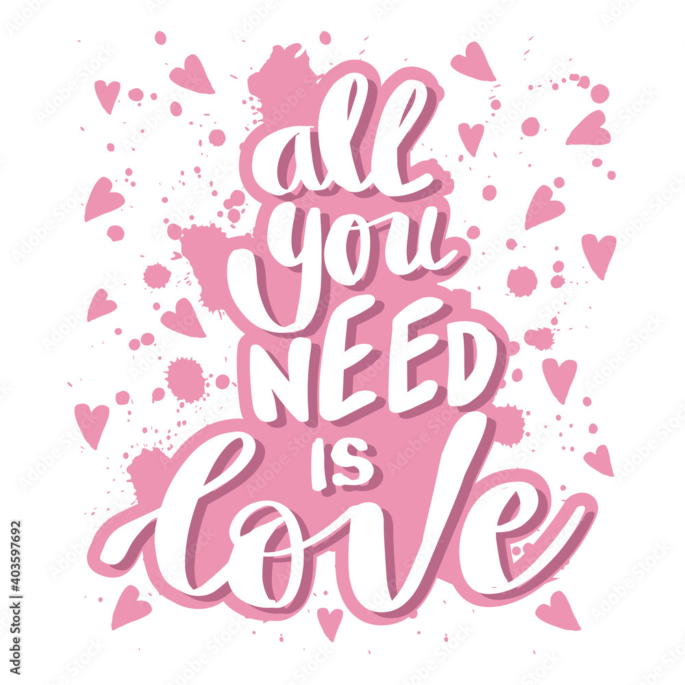 All you need is love hand lettering. Motivational quote.