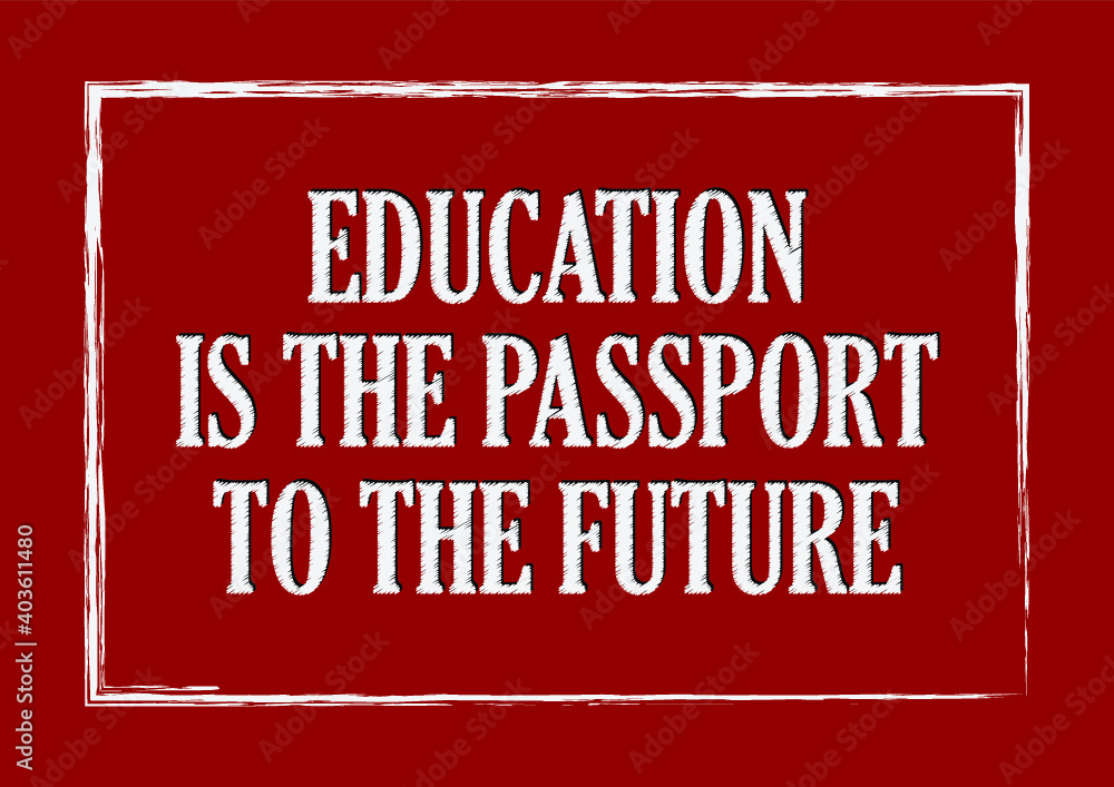 Education is the passport to the future Inspirational quote Inspiring quote Vector illustration Education is the passport to the future Inspirational quote Inspiring quote Vector illustration