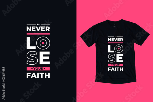 Never lose your faith modern typography geometric inspirational quotes black t shirt design