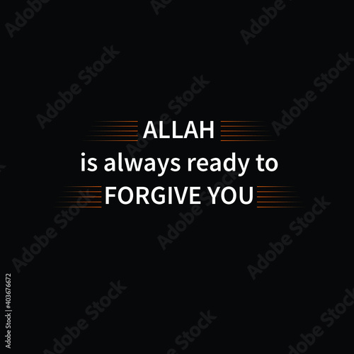 This is an Allah is always ready to forgive you T-shirt design
