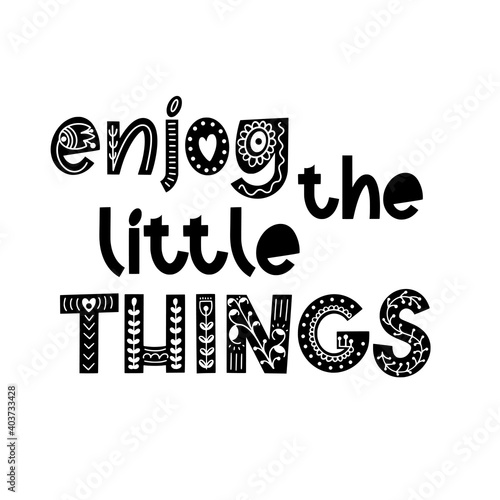 Enjoy the little things. Hand lettering typography in scandinavian style with floral ornament